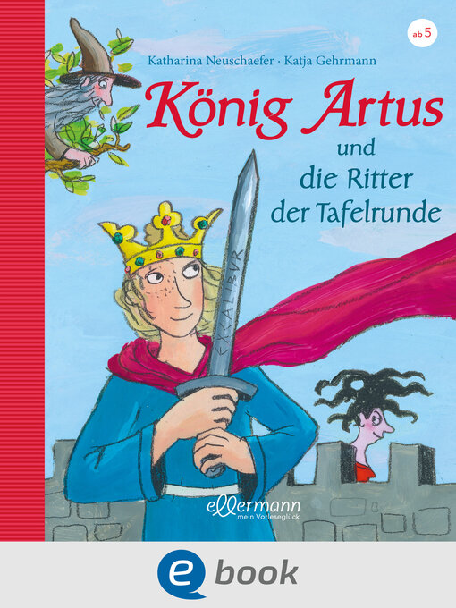 Title details for König Artus und die Ritter der Tafelrunde by Katharina Neuschaefer - Available
